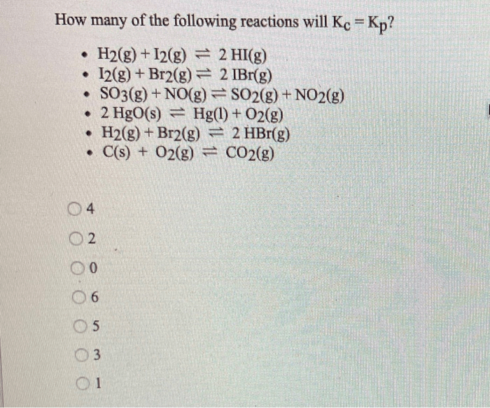 In which of the following reactions will kc kp