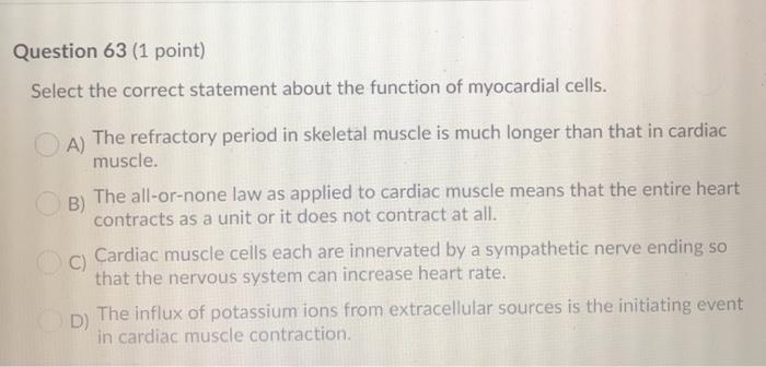 Select the correct statement about the function of myocardial cells.